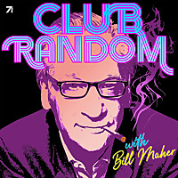 Club Random with Bill Maher