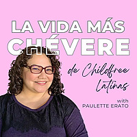 La Vida M&aacute;s Ch&eacute;vere de Childfree Latinas