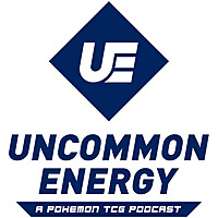 Uncommon Energy | A Pok&eacute;mon TCG Podcast