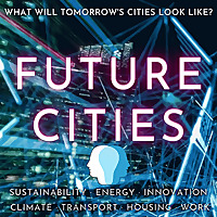 Future Cities &middot; Sustainability, Energy, Innovation, Climate Change, Transport, Housing, Work, Circul