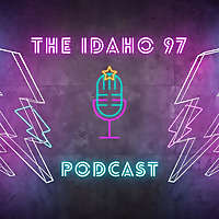 The Idaho 97 Podcast