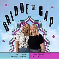 Bridge the Gap Podcast - Child mental Health