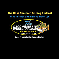 The Bass Chaplain Fishing Podcast