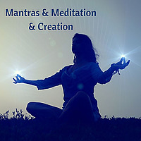 Mantras & Meditation & Creation