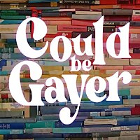 Could Be Gayer: A Book Review Podcast