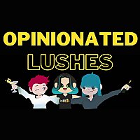 Opinionated Lushes