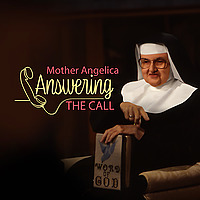 Mother Angelica Answering the Call