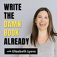 Write the Damn Book Already