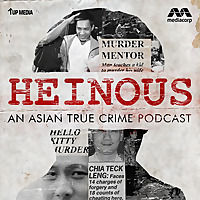 Heinous An Asian True Crime Podcast
