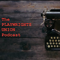 The Playwrights Union Podcast