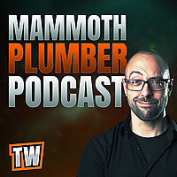 Mammoth Plumber Podcast with Tyler Williams