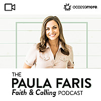 The Paula Faris 'Faith & Calling' Podcast VIDEO