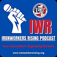 The Ironworkers Rising Podcast