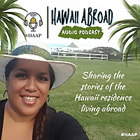 Hawaii Abroad Audio Podcast #HAAP
