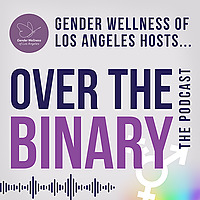 Over the Binary: Conversations About Gender
