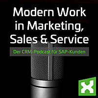 Modern Work in Marketing, Sales & Service - der CRM-Podcast f&uuml;r SAP-Kunden