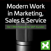Modern Work in Marketing, Sales & Service - der CRM-Podcast f&uuml;r SAP-Kunden