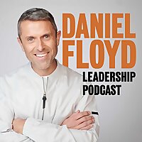 The Daniel Floyd Leadership Podcast