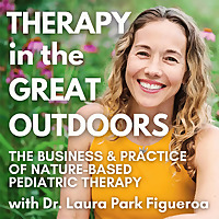 Therapy in the Great Outdoors: The Business & Practice of Nature-Based Pediatric Therapy