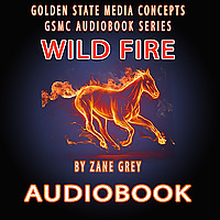 GSMC Audiobook Series: Wildfire by Zane Grey