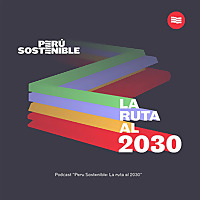 Per&uacute; Sostenible: La Ruta al 2030