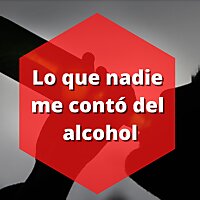 Lo que nadie me cont&oacute; del alcohol