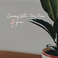 Gowing With The Flow