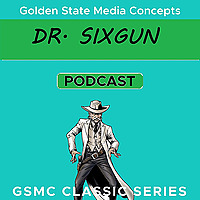 GSMC Classics: Dr. Sixgun