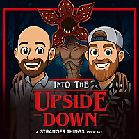 Into The Upside Down: A Stranger Things Podcast