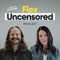 Flex Uncensored - A Coworking Podcast