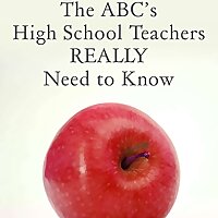 The ABC's High School Teachers Really Need to Know