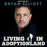 Living in Adoptionland with Bryan Elliott