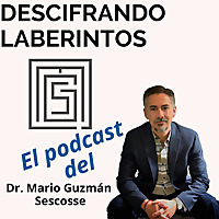 Descifrando Laberintos con el Dr. Mario Guzm&aacute;n Sescosse