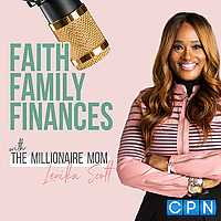 Faith, Family, and Finances with Lenika Scott the Millionaire Mom