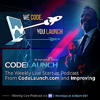 We Code, You Launch: The Startup Community Podcast From CodeLaunch & Improving