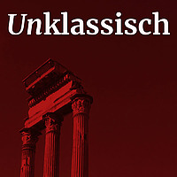 Unklassisch - Latein und Antike im 21. Jahrhundert