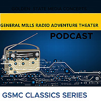 GSMC Classics: General Mills Radio Adventure Theater