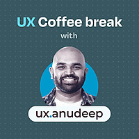 UX Coffee break with UX Anudeep