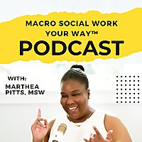 Macro Social Work Your Way&trade; with Marthea Pitts, MSW