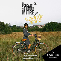 El podcast de Cristina Mitre, Summer Edition
