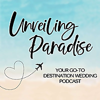 Unveiling Paradise: Your Go-To Destination Wedding Podcast