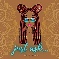 Just Ask the G.O.A.T. hosted by Neira the G.O.A.T.