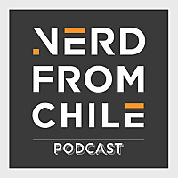 Nerd From Chile Podcast