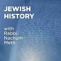 Jewish History With Rabbi Nachum Meth