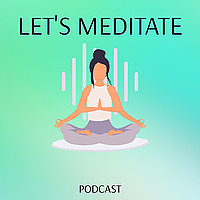 Let's Meditate Podcast