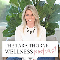 The Tara Thorne Wellness Podcast