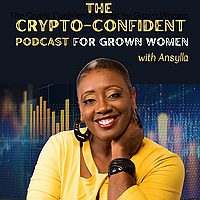 The Crypto-Confident Podcast for Grown Women