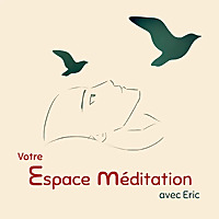 Votre Espace M&eacute;ditation Avec Eric