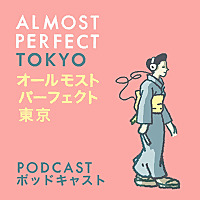 Almost Perfect Tokyo Podcast