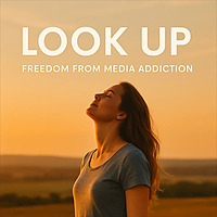 Look Up Freedom from media addiction